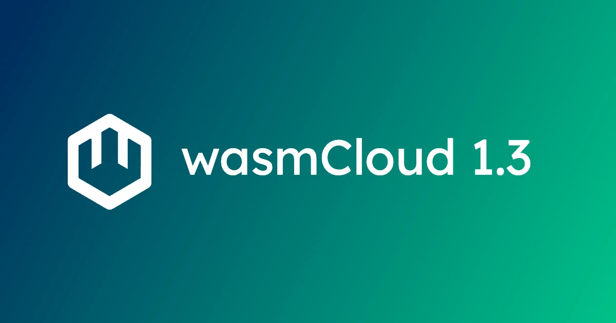 wasmCloud 1.3 transforms the developer experience for WebAssembly components